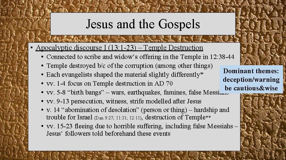 Jesus and the Gospels • Apocalyptic discourse I (13: 1 -23) – Temple Destruction