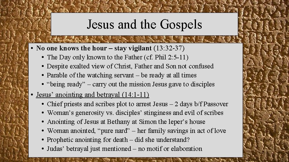 Jesus and the Gospels • No one knows the hour – stay vigilant (13: