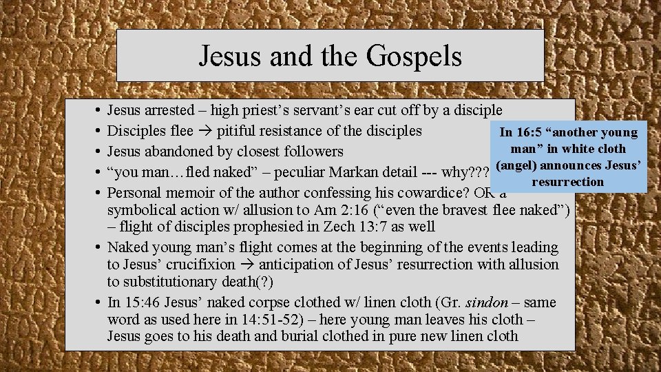 Jesus and the Gospels • • • Jesus arrested – high priest’s servant’s ear