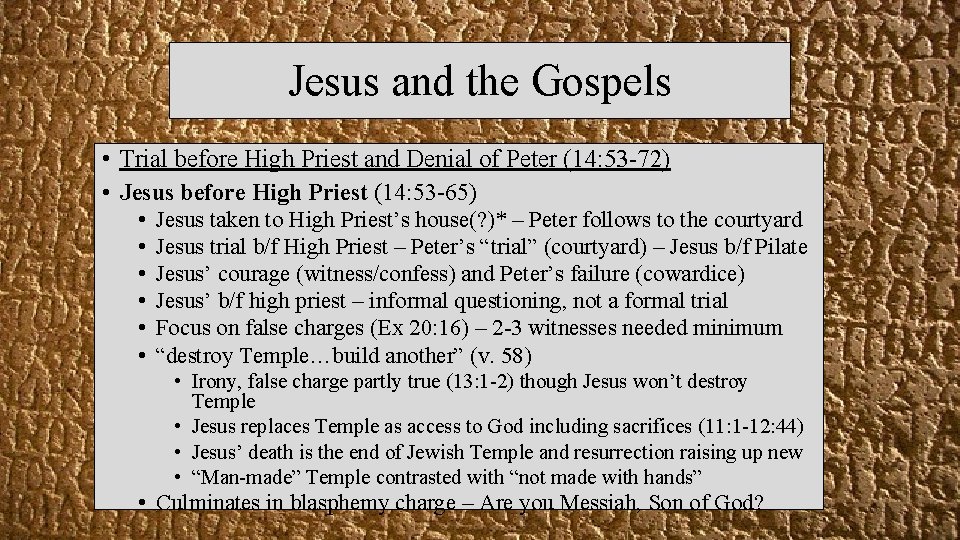 Jesus and the Gospels • Trial before High Priest and Denial of Peter (14:
