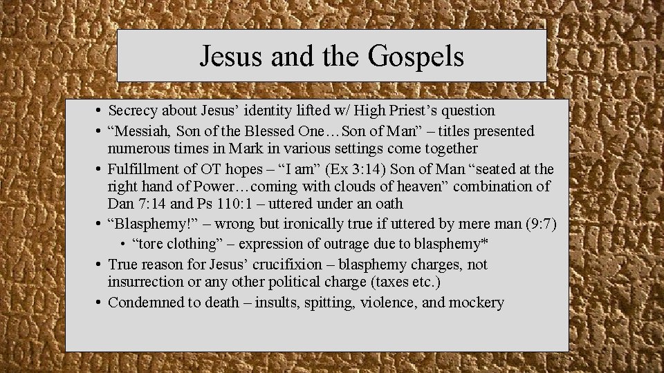 Jesus and the Gospels • Secrecy about Jesus’ identity lifted w/ High Priest’s question