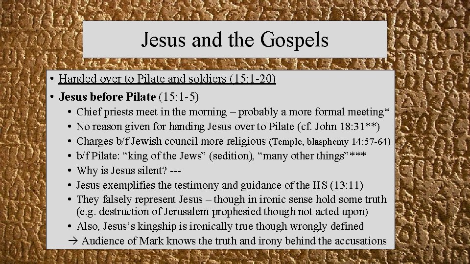 Jesus and the Gospels • Handed over to Pilate and soldiers (15: 1 -20)