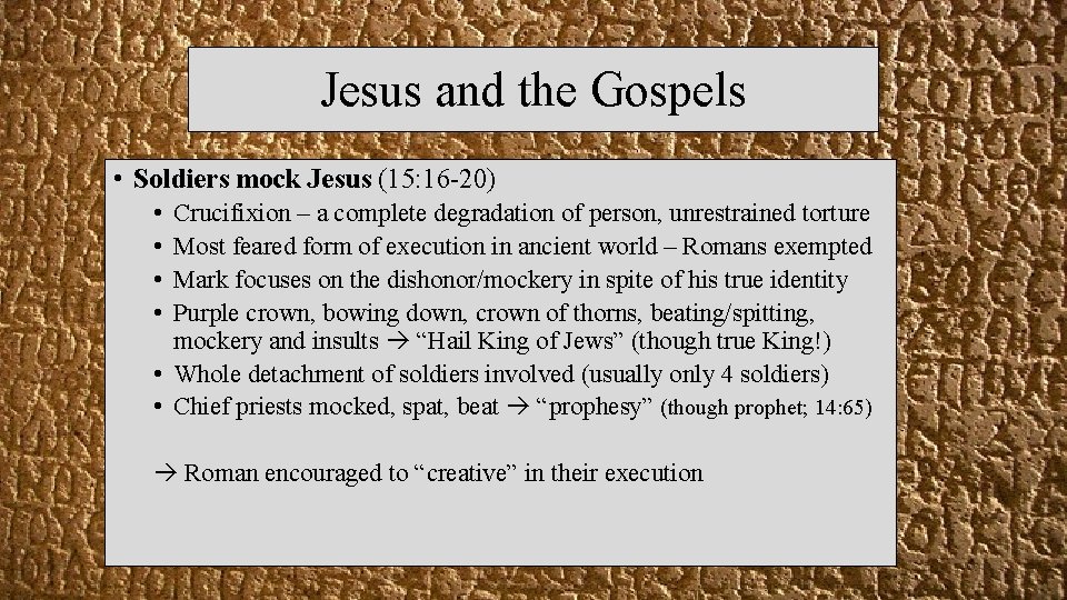 Jesus and the Gospels • Soldiers mock Jesus (15: 16 -20) • • Crucifixion