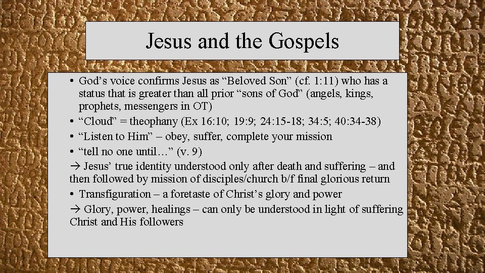 Jesus and the Gospels • God’s voice confirms Jesus as “Beloved Son” (cf. 1: