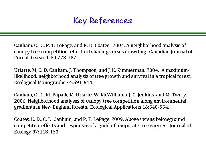Key References Canham, C. D. , P. T. Le. Page, and K. D. Coates. Key References Canham, C. D. , P. T. Le. Page, and K. D. Coates.