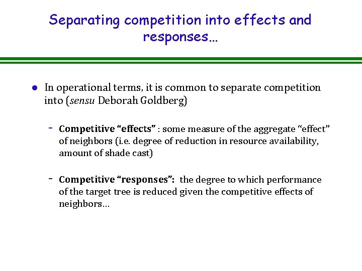Separating competition into effects and responses… l In operational terms, it is common to Separating competition into effects and responses… l In operational terms, it is common to