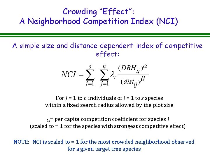Crowding “Effect”: A Neighborhood Competition Index (NCI) A simple size and distance dependent index Crowding “Effect”: A Neighborhood Competition Index (NCI) A simple size and distance dependent index