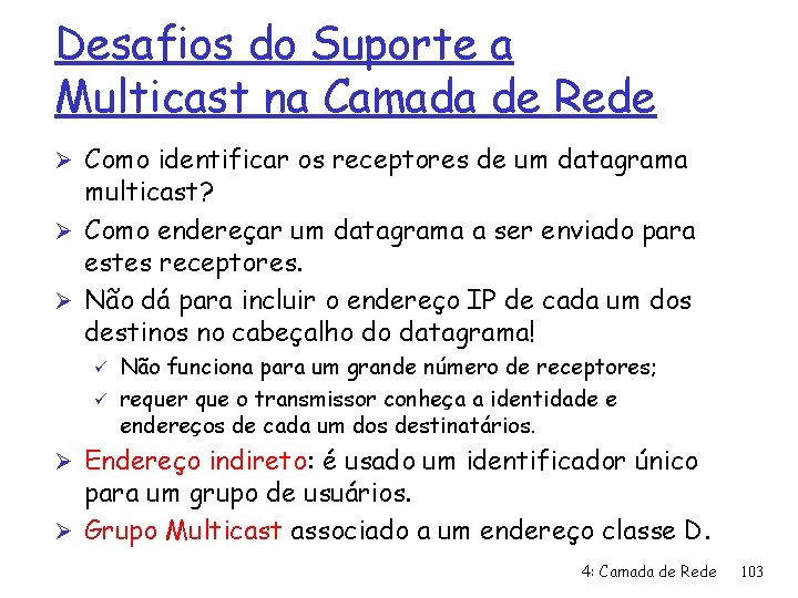 Desafios do Suporte a Multicast na Camada de Rede Ø Como identificar os receptores