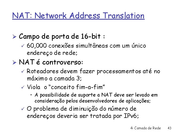 NAT: Network Address Translation Ø Campo de porta de 16 -bit : ü 60,