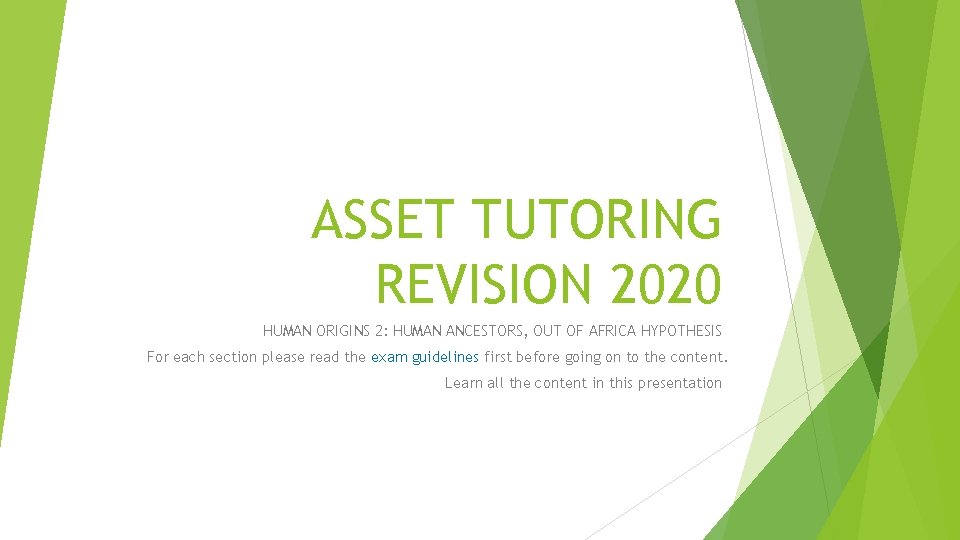 ASSET TUTORING REVISION 2020 HUMAN ORIGINS 2: HUMAN ANCESTORS, OUT OF AFRICA HYPOTHESIS For ASSET TUTORING REVISION 2020 HUMAN ORIGINS 2: HUMAN ANCESTORS, OUT OF AFRICA HYPOTHESIS For