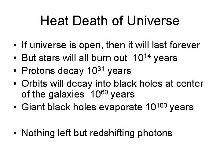 Heat Death of Universe • • If universe is open, then it will last Heat Death of Universe • • If universe is open, then it will last