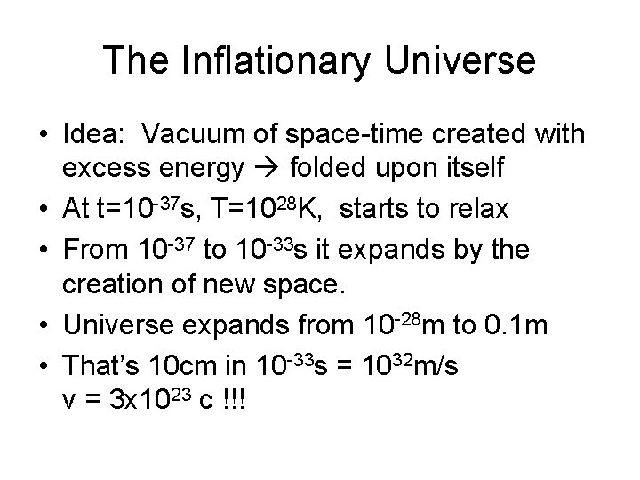 The Inflationary Universe • Idea: Vacuum of space-time created with excess energy folded upon The Inflationary Universe • Idea: Vacuum of space-time created with excess energy folded upon