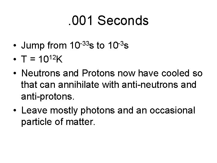 . 001 Seconds • Jump from 10 -33 s to 10 -3 s • . 001 Seconds • Jump from 10 -33 s to 10 -3 s •