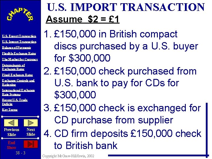 U. S. IMPORT TRANSACTION Assume $2 = £ 1 U. S. Export Transaction U.