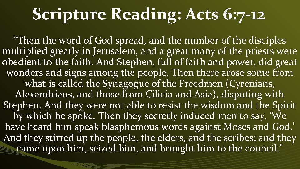 Scripture Reading: Acts 6: 7 -12 “Then the word of God spread, and the