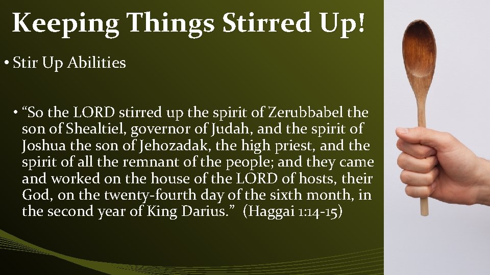 Keeping Things Stirred Up! • Stir Up Abilities • “So the LORD stirred up