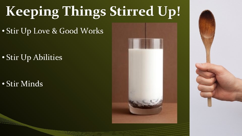 Keeping Things Stirred Up! • Stir Up Love & Good Works • Stir Up