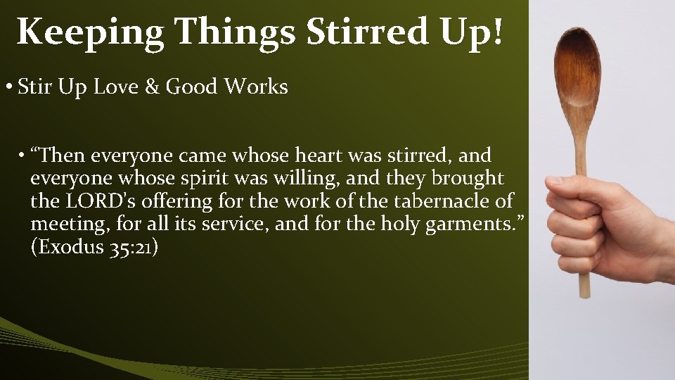 Keeping Things Stirred Up! • Stir Up Love & Good Works • “Then everyone