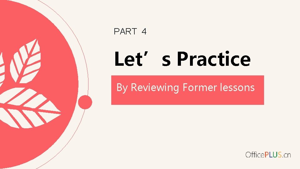 PART 4 Let’s Practice By Reviewing Former lessons 