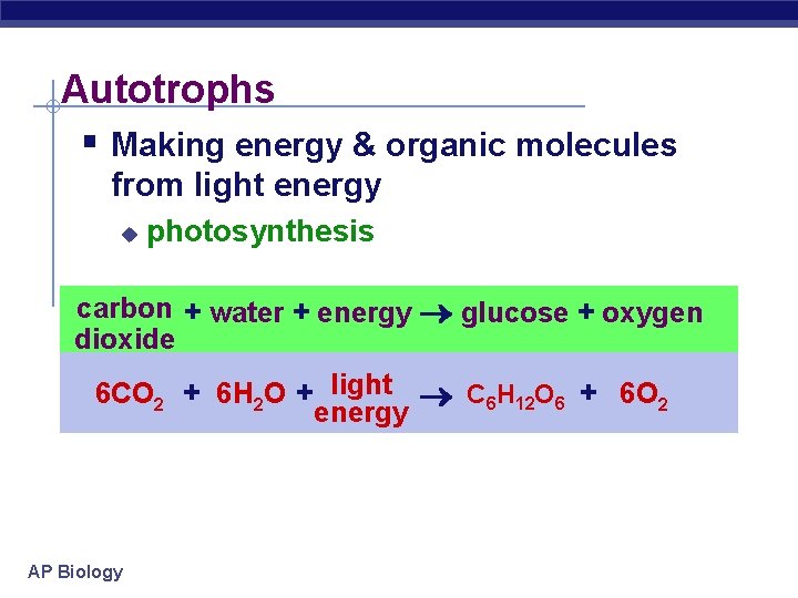 Autotrophs § Making energy & organic molecules from light energy u photosynthesis carbon +