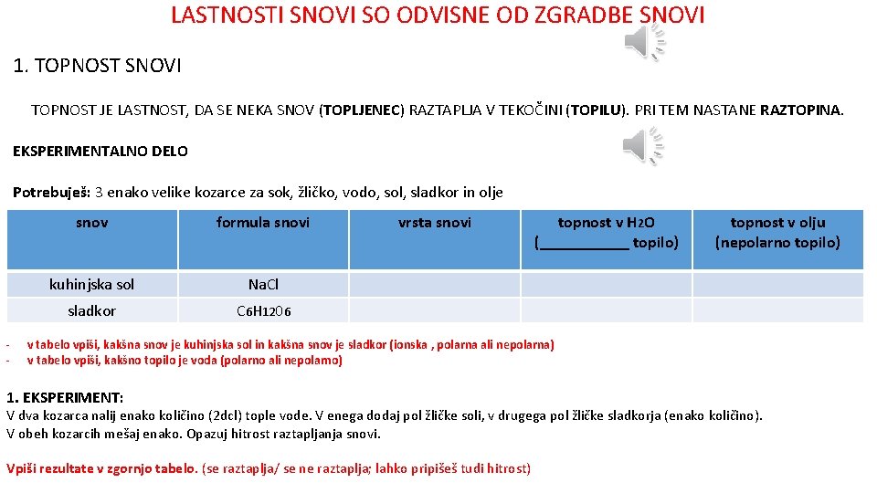 LASTNOSTI SNOVI SO ODVISNE OD ZGRADBE SNOVI 1. TOPNOST SNOVI TOPNOST JE LASTNOST, DA