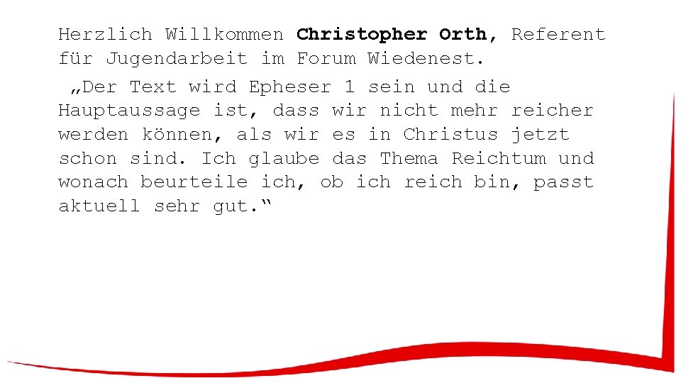 Herzlich Willkommen Christopher Orth, Referent für Jugendarbeit im Forum Wiedenest. „Der Text wird Epheser