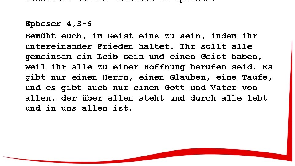 Nachricht an die Gemeinde in Ephesus. Epheser 4, 3 -6 Bemüht euch, im Geist