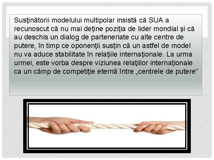 Susţinătorii modelului multipolar insistă că SUA a recunoscut că nu mai deţine poziţia de