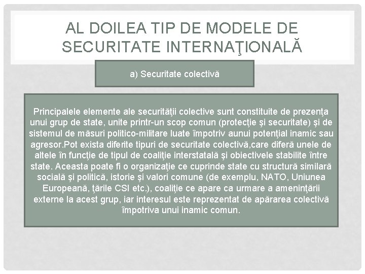 AL DOILEA TIP DE MODELE DE SECURITATE INTERNAŢIONALĂ a) Securitate colectivă Principalele elemente ale
