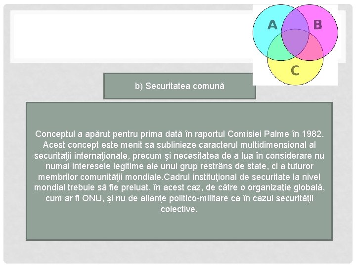 b) Securitatea comună Conceptul a apărut pentru prima dată în raportul Comisiei Palme în