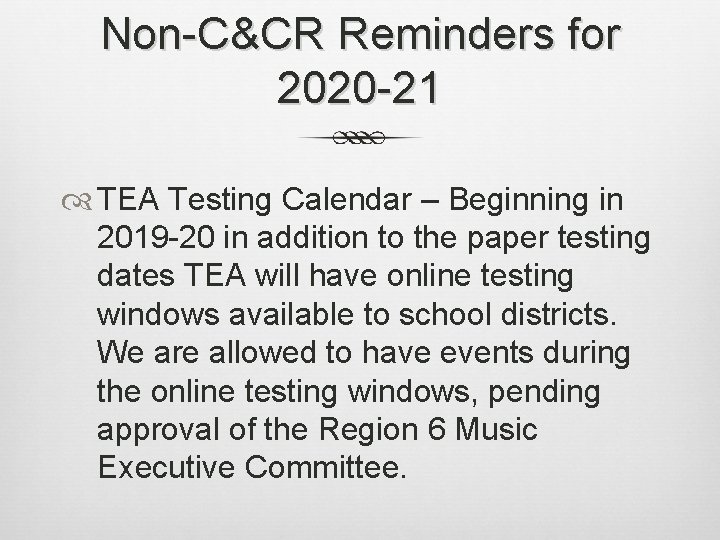 Non-C&CR Reminders for 2020 -21 TEA Testing Calendar – Beginning in 2019 -20 in Non-C&CR Reminders for 2020 -21 TEA Testing Calendar – Beginning in 2019 -20 in
