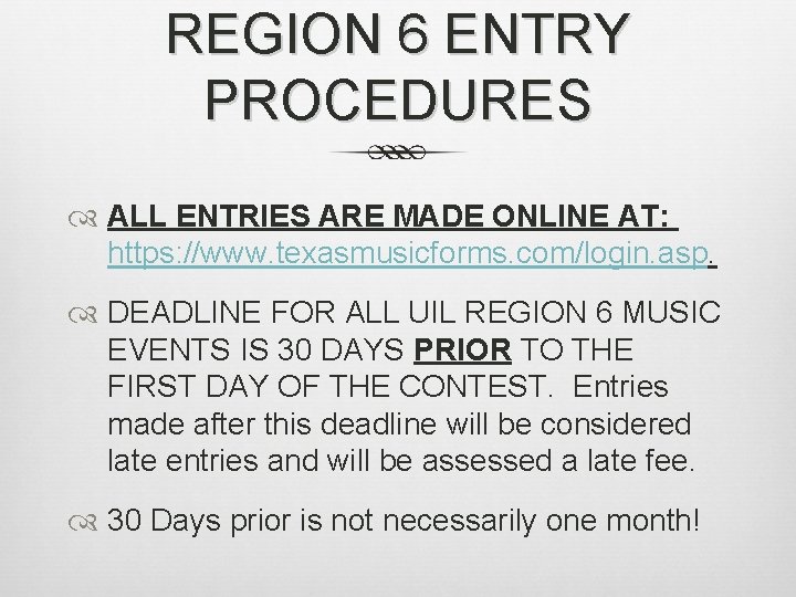 REGION 6 ENTRY PROCEDURES ALL ENTRIES ARE MADE ONLINE AT: https: //www. texasmusicforms. com/login. REGION 6 ENTRY PROCEDURES ALL ENTRIES ARE MADE ONLINE AT: https: //www. texasmusicforms. com/login.