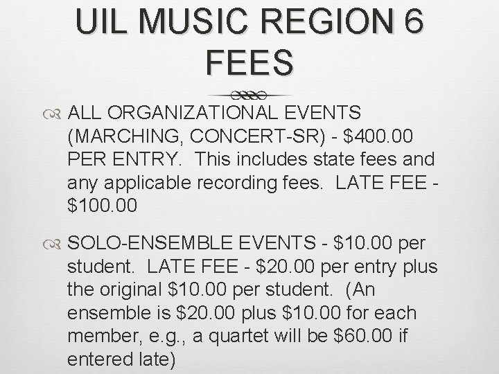 UIL MUSIC REGION 6 FEES ALL ORGANIZATIONAL EVENTS (MARCHING, CONCERT-SR) - $400. 00 PER UIL MUSIC REGION 6 FEES ALL ORGANIZATIONAL EVENTS (MARCHING, CONCERT-SR) - $400. 00 PER
