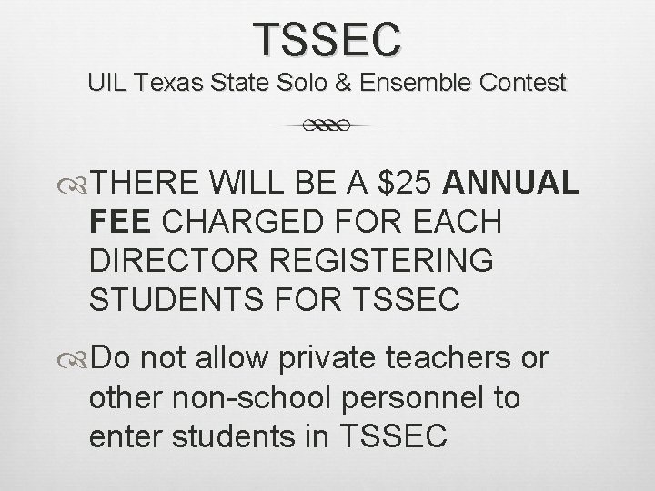 TSSEC UIL Texas State Solo & Ensemble Contest THERE WILL BE A $25 ANNUAL TSSEC UIL Texas State Solo & Ensemble Contest THERE WILL BE A $25 ANNUAL