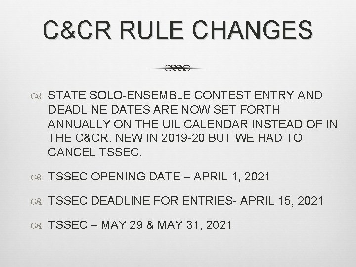 C&CR RULE CHANGES STATE SOLO-ENSEMBLE CONTEST ENTRY AND DEADLINE DATES ARE NOW SET FORTH C&CR RULE CHANGES STATE SOLO-ENSEMBLE CONTEST ENTRY AND DEADLINE DATES ARE NOW SET FORTH