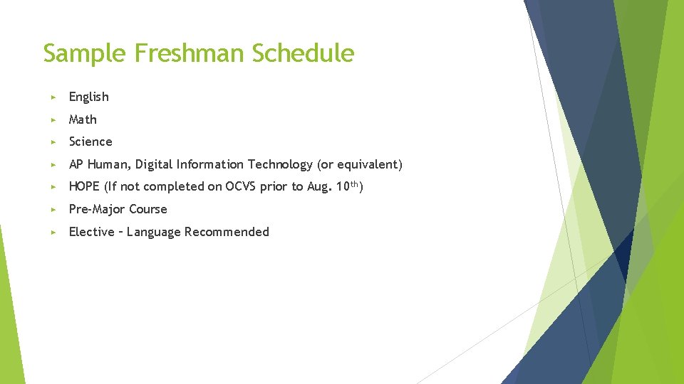 Sample Freshman Schedule ▶ English ▶ Math ▶ Science ▶ AP Human, Digital Information