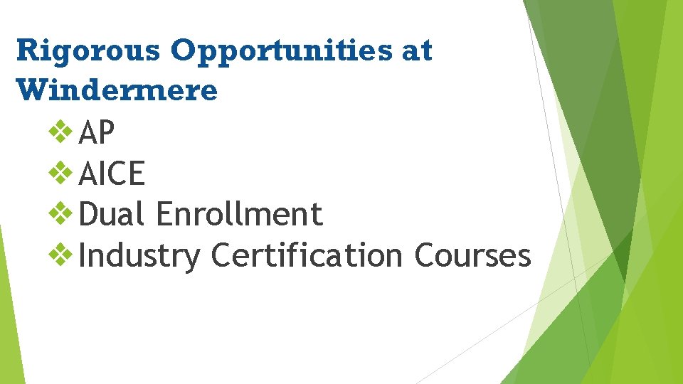 Rigorous Opportunities at Windermere ❖AP ❖AICE ❖Dual Enrollment ❖Industry Certification Courses 