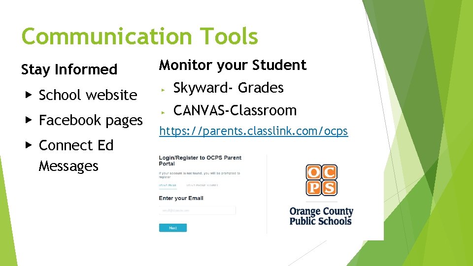 Communication Tools Stay Informed Monitor your Student ▶ School website ▶ Skyward- Grades ▶