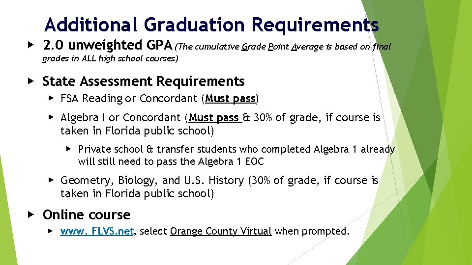 Additional Graduation Requirements ▶ 2. 0 unweighted GPA (The cumulative Grade Point Average is