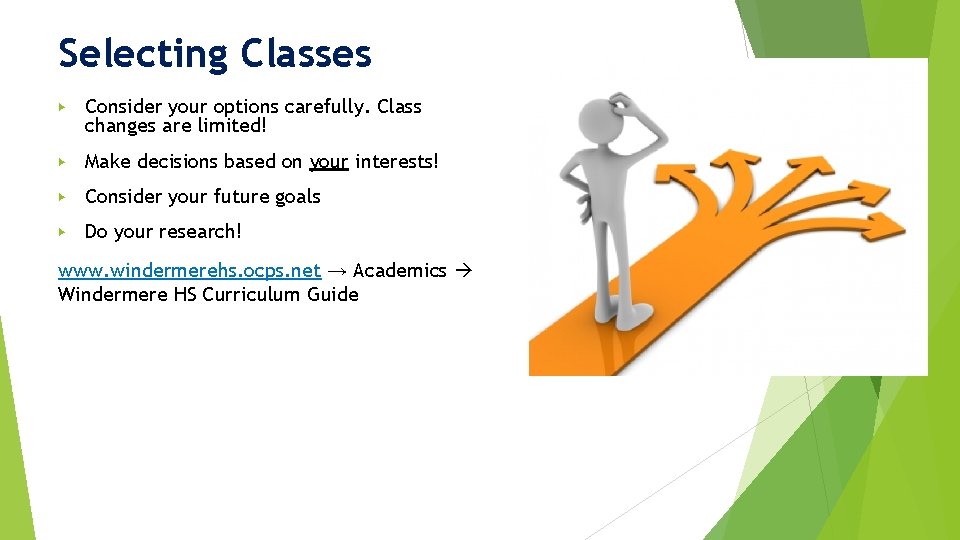 Selecting Classes ▶ Consider your options carefully. Class changes are limited! ▶ Make decisions