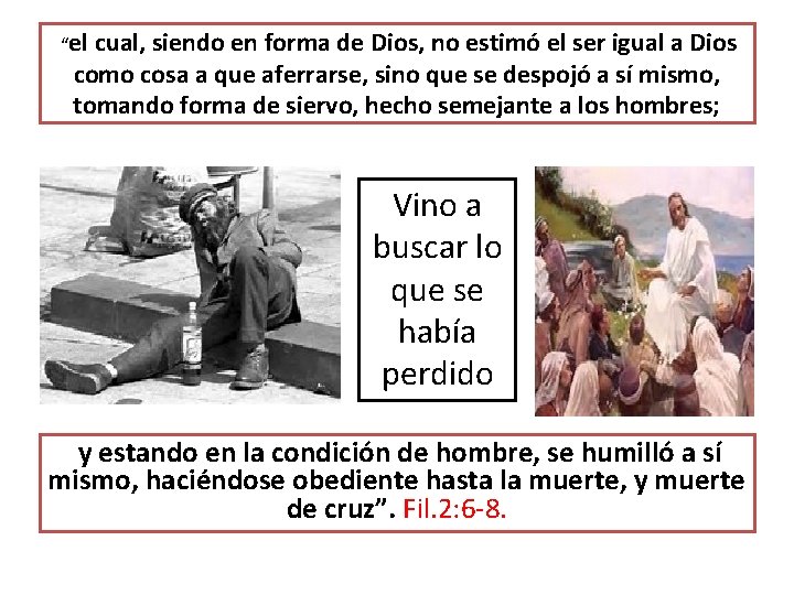 “el cual, siendo en forma de Dios, no estimó el ser igual a Dios