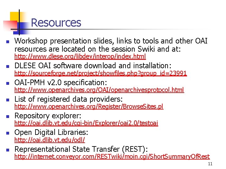 Resources n Workshop presentation slides, links to tools and other OAI resources are located