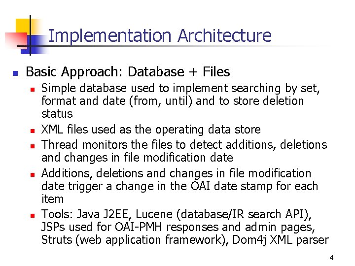 Implementation Architecture n Basic Approach: Database + Files n n n Simple database used