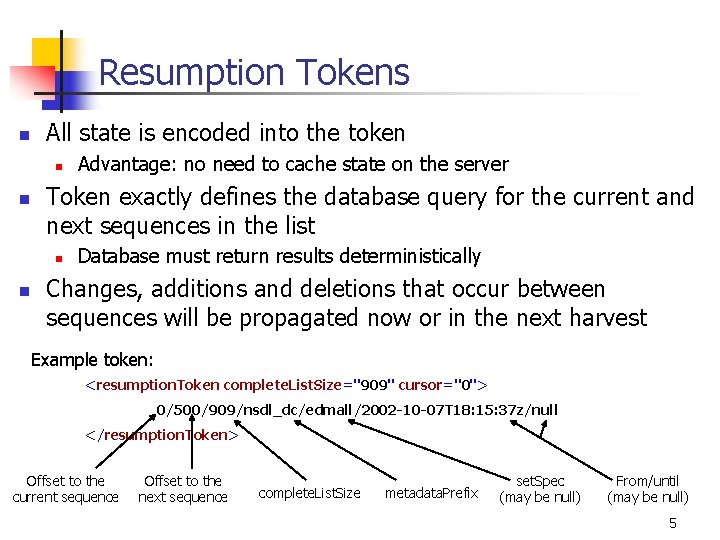 Resumption Tokens n All state is encoded into the token n n Token exactly