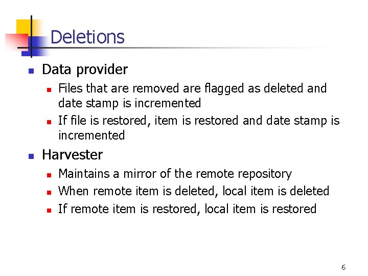 Deletions n Data provider n n n Files that are removed are flagged as