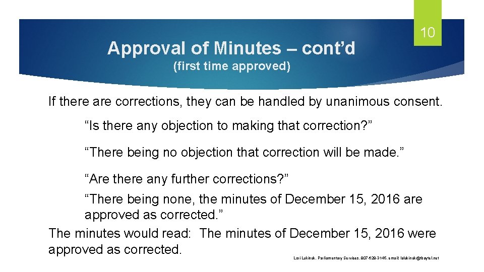 Approval of Minutes – cont’d 10 (first time approved) If there are corrections, they