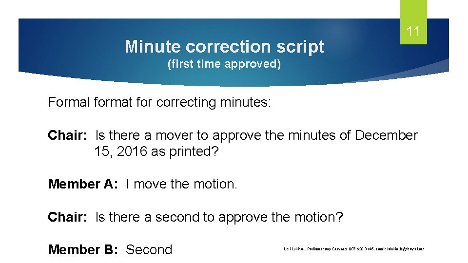 Minute correction script 11 (first time approved) Formal format for correcting minutes: Chair: Is