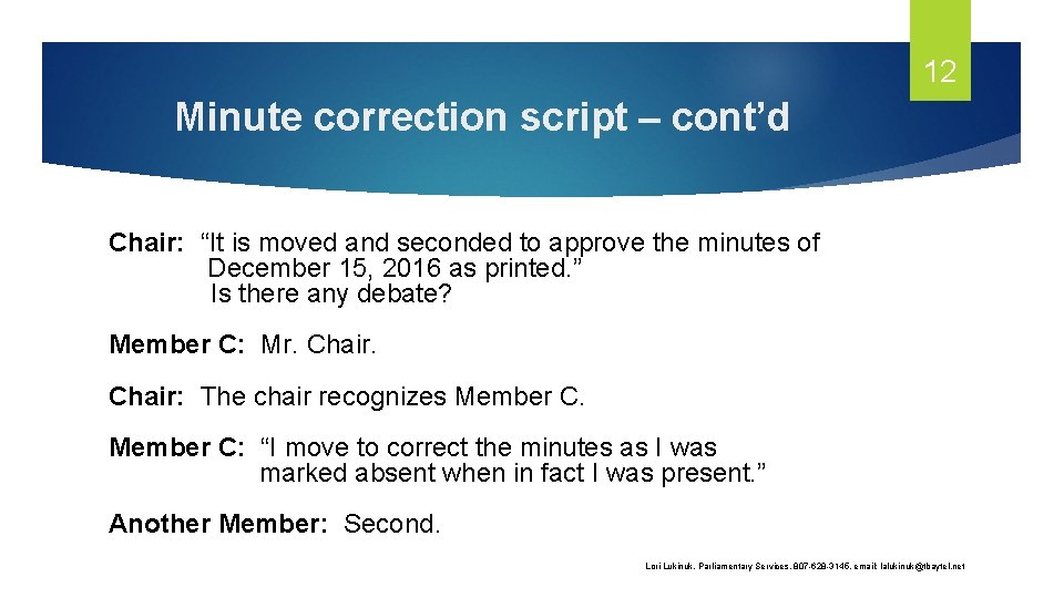 12 Minute correction script – cont’d Chair: “It is moved and seconded to approve