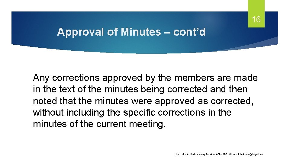 16 Approval of Minutes – cont’d Any corrections approved by the members are made