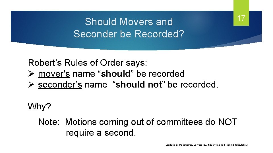 Should Movers and Seconder be Recorded? 17 Robert’s Rules of Order says: Ø mover’s